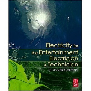 Electricity for the Entertainment Electrician & Technician