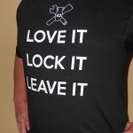 Introducing: Love It, Lock It, Leave It T-Shirt!!1